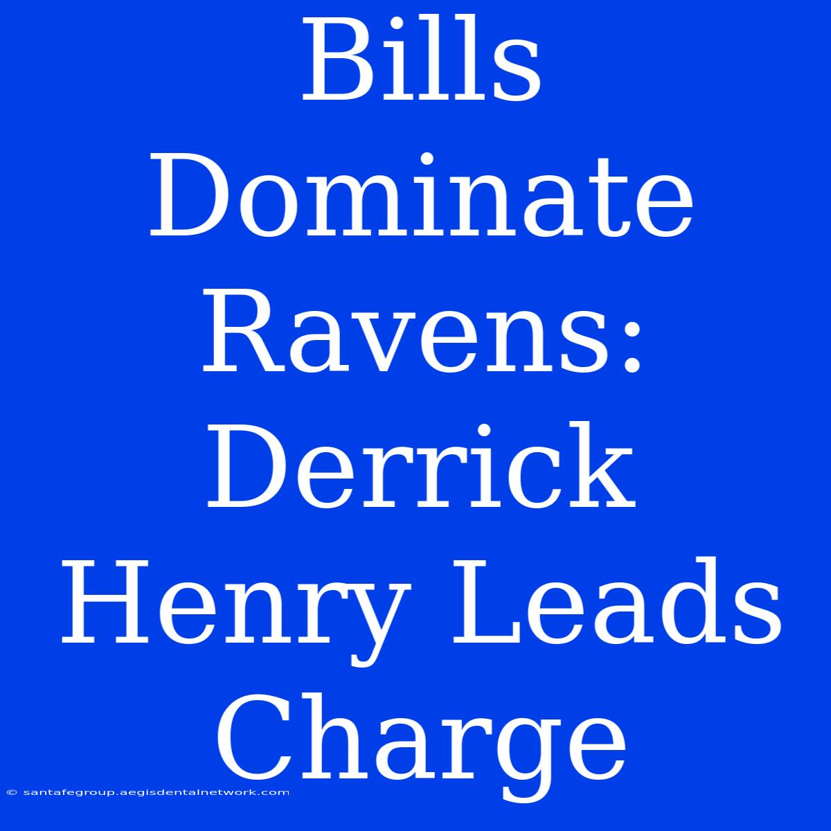 Bills Dominate Ravens: Derrick Henry Leads Charge