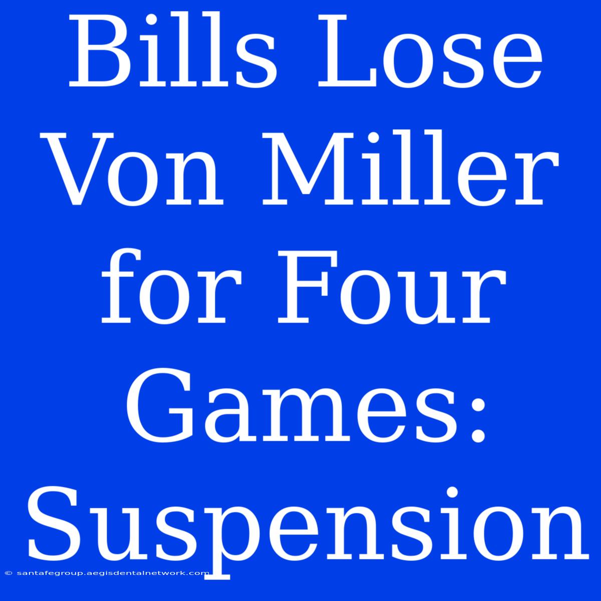 Bills Lose Von Miller For Four Games: Suspension