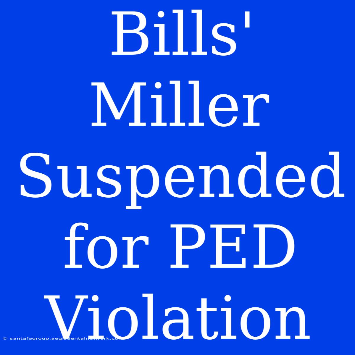 Bills' Miller Suspended For PED Violation