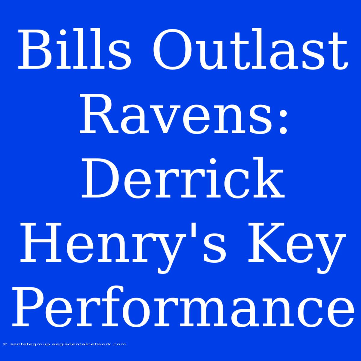 Bills Outlast Ravens: Derrick Henry's Key Performance