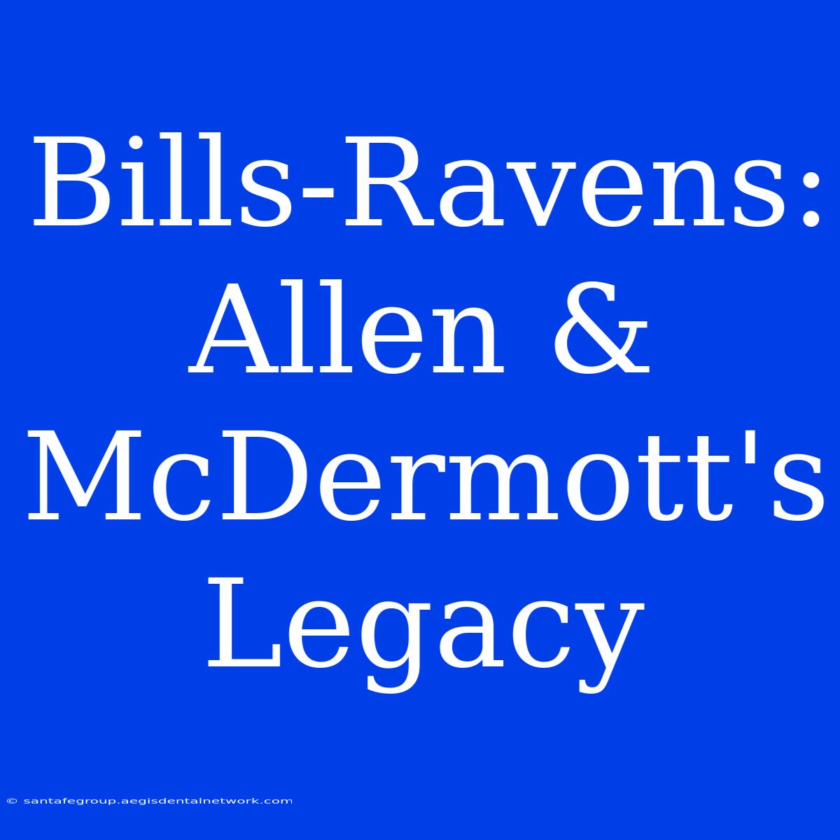 Bills-Ravens: Allen & McDermott's Legacy