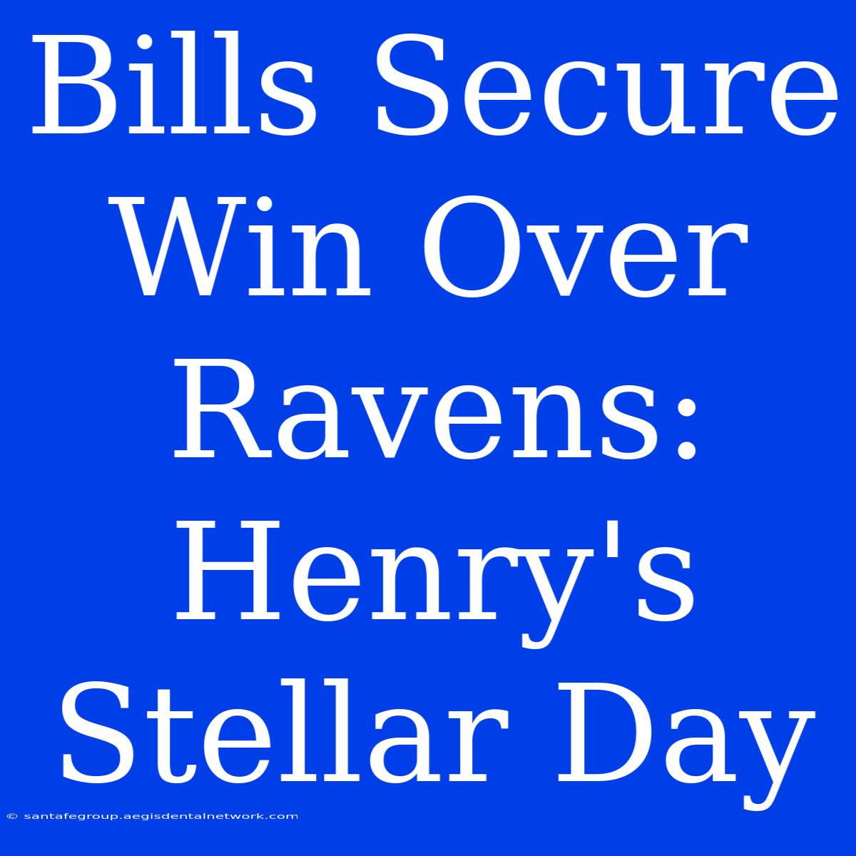 Bills Secure Win Over Ravens: Henry's Stellar Day