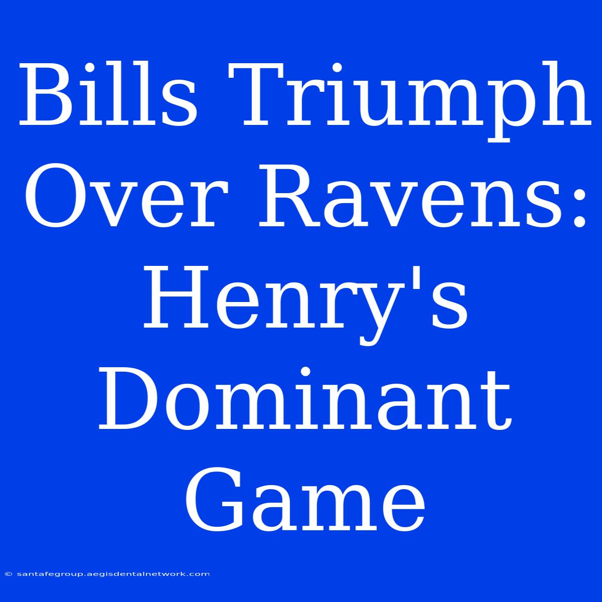 Bills Triumph Over Ravens: Henry's Dominant Game