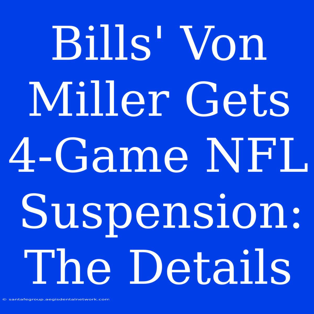 Bills' Von Miller Gets 4-Game NFL Suspension: The Details