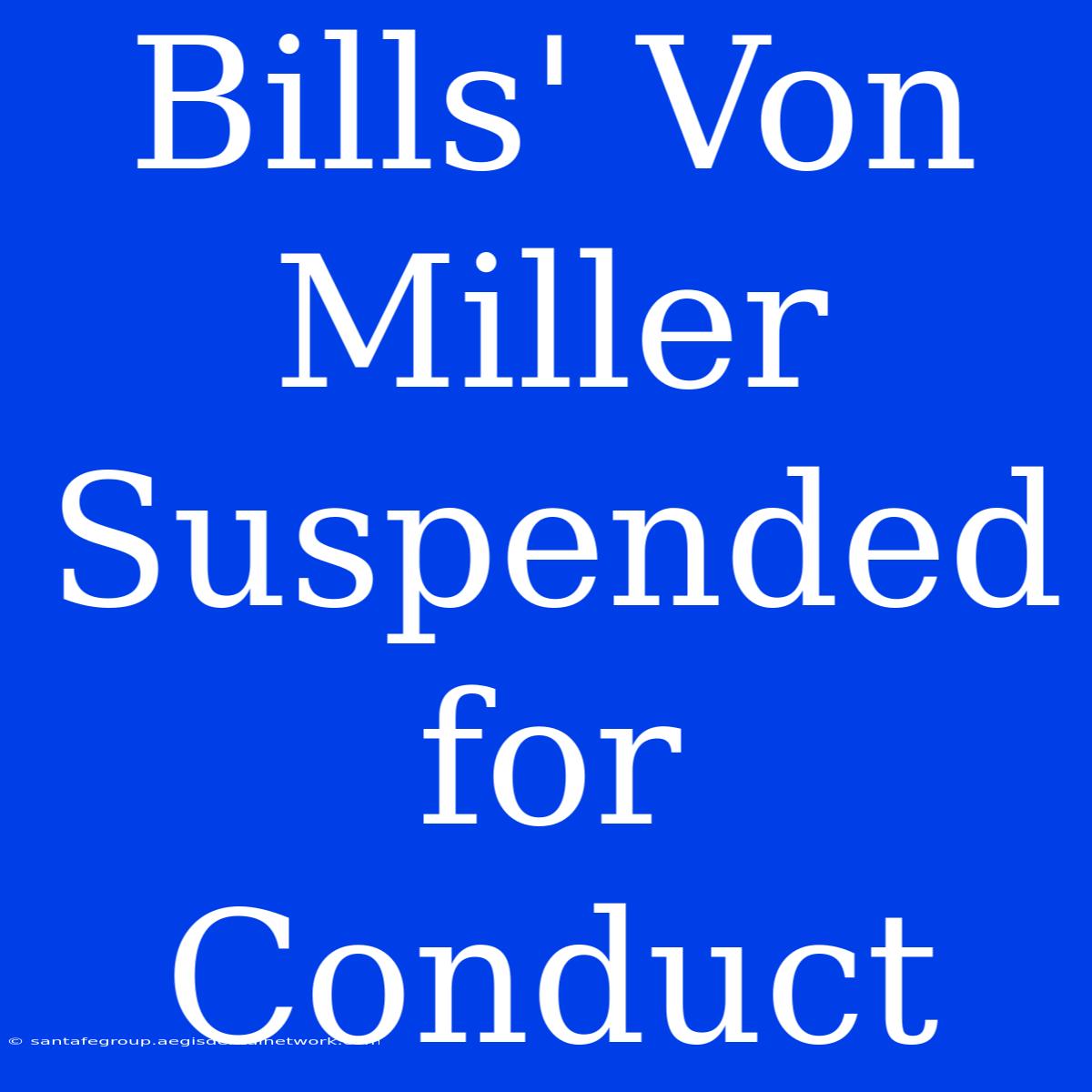 Bills' Von Miller Suspended For Conduct