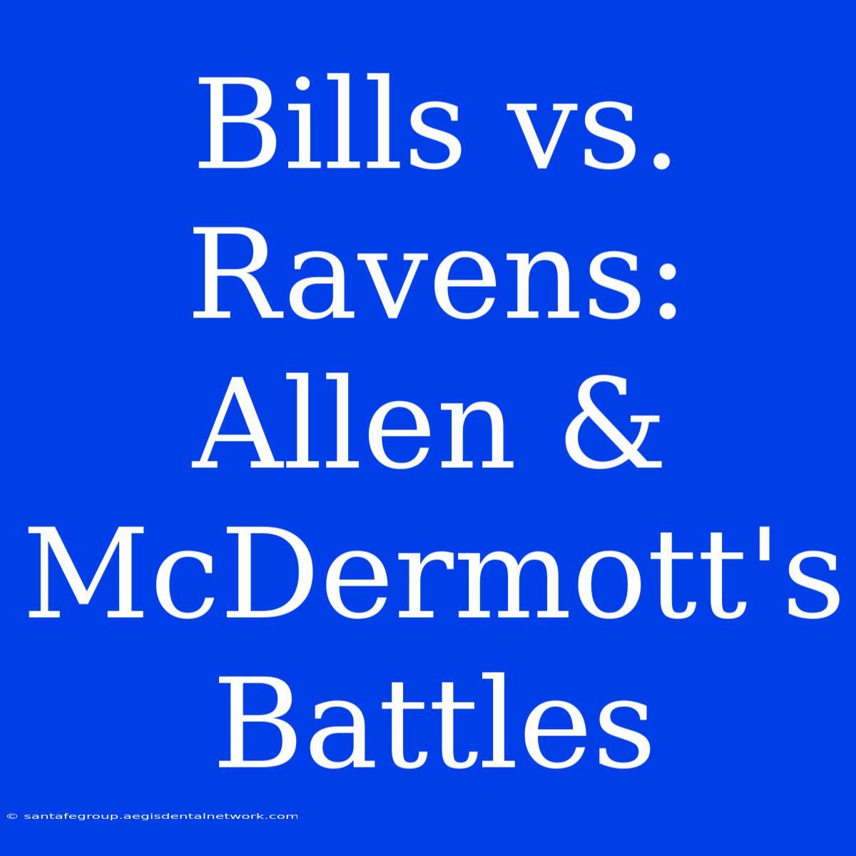 Bills Vs. Ravens: Allen & McDermott's Battles