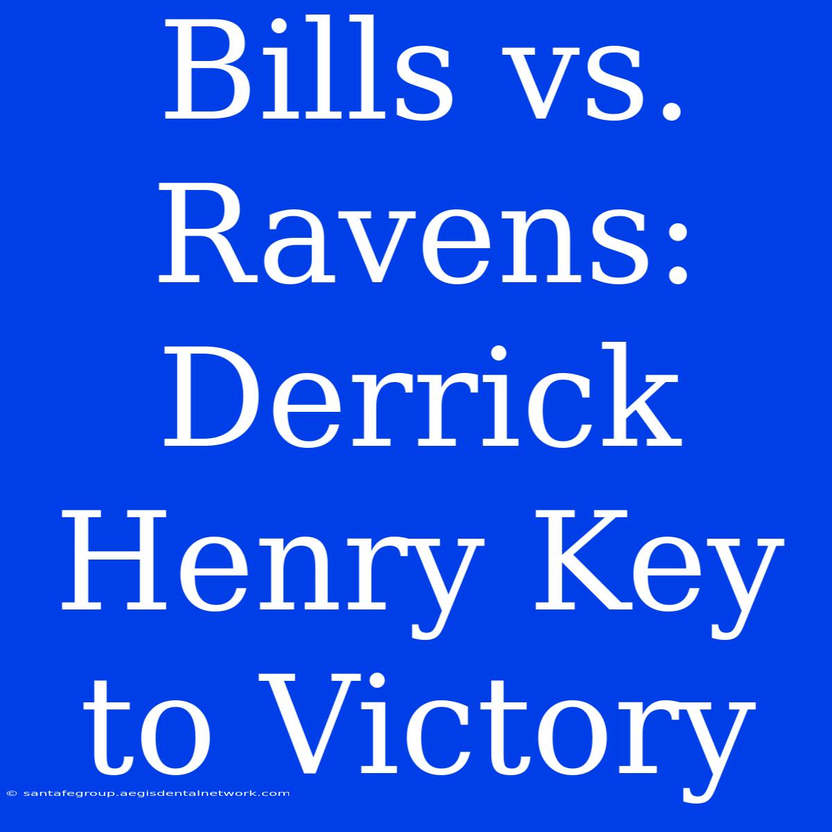 Bills Vs. Ravens: Derrick Henry Key To Victory