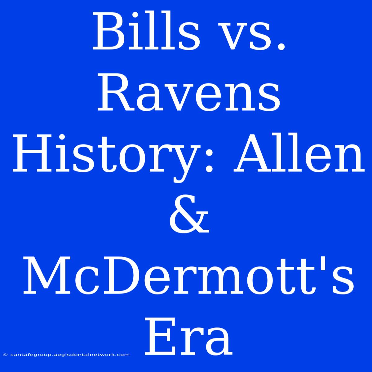 Bills Vs. Ravens History: Allen & McDermott's Era 