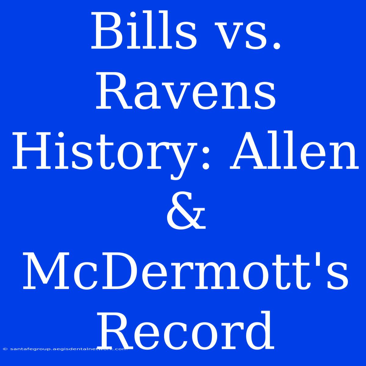 Bills Vs. Ravens History: Allen & McDermott's Record