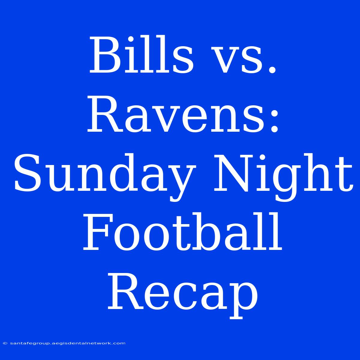 Bills Vs. Ravens: Sunday Night Football Recap