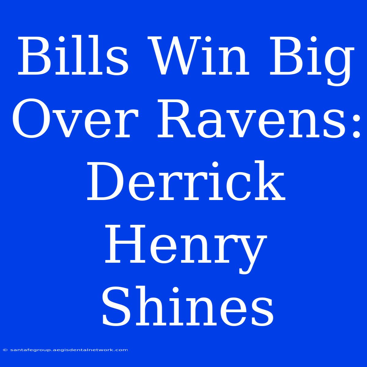 Bills Win Big Over Ravens: Derrick Henry Shines