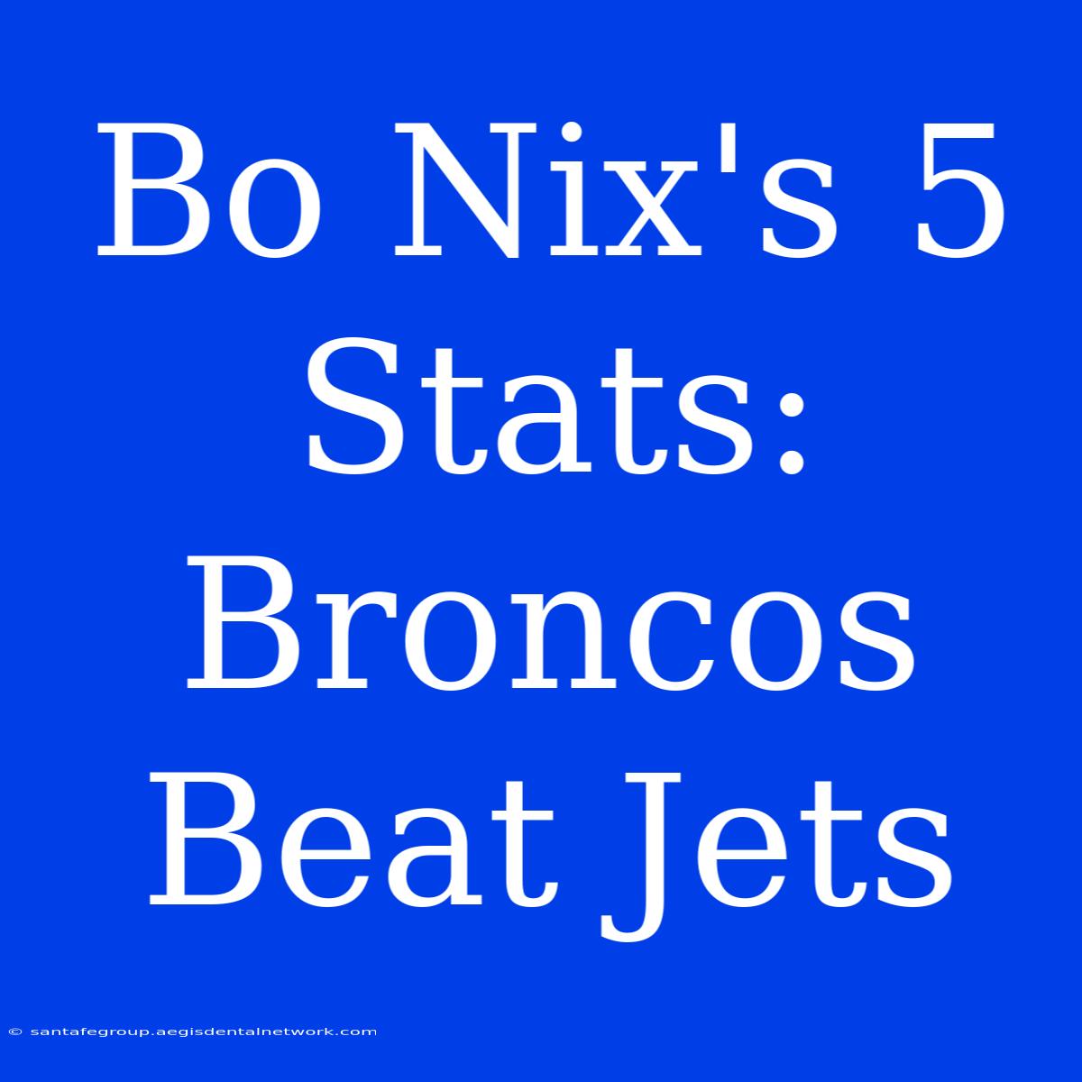 Bo Nix's 5 Stats: Broncos Beat Jets