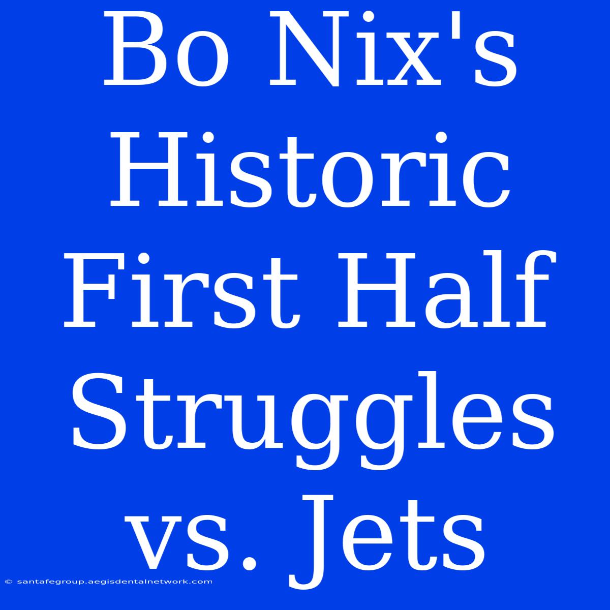 Bo Nix's Historic First Half Struggles Vs. Jets