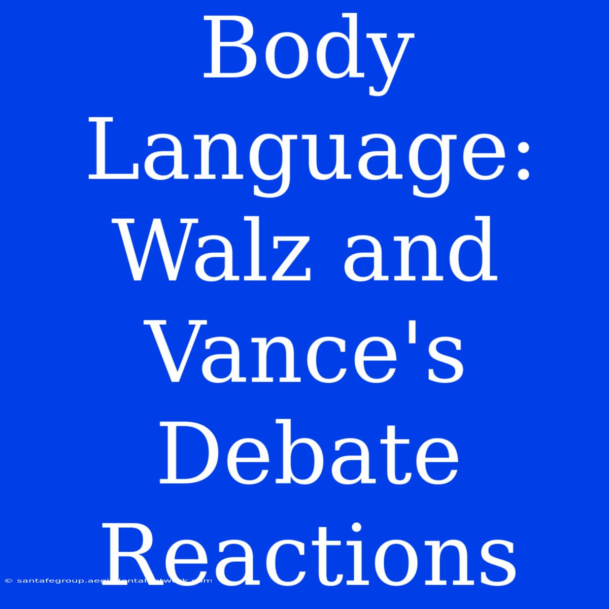 Body Language: Walz And Vance's Debate Reactions