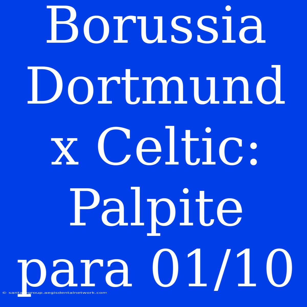 Borussia Dortmund X Celtic: Palpite Para 01/10