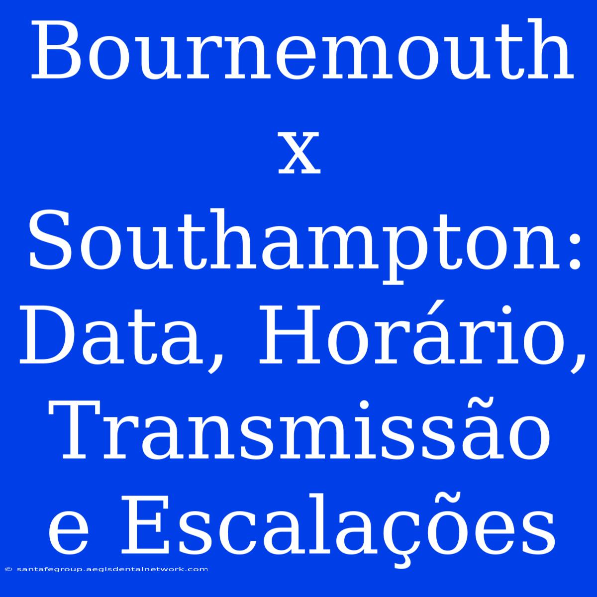 Bournemouth X Southampton: Data, Horário, Transmissão E Escalações