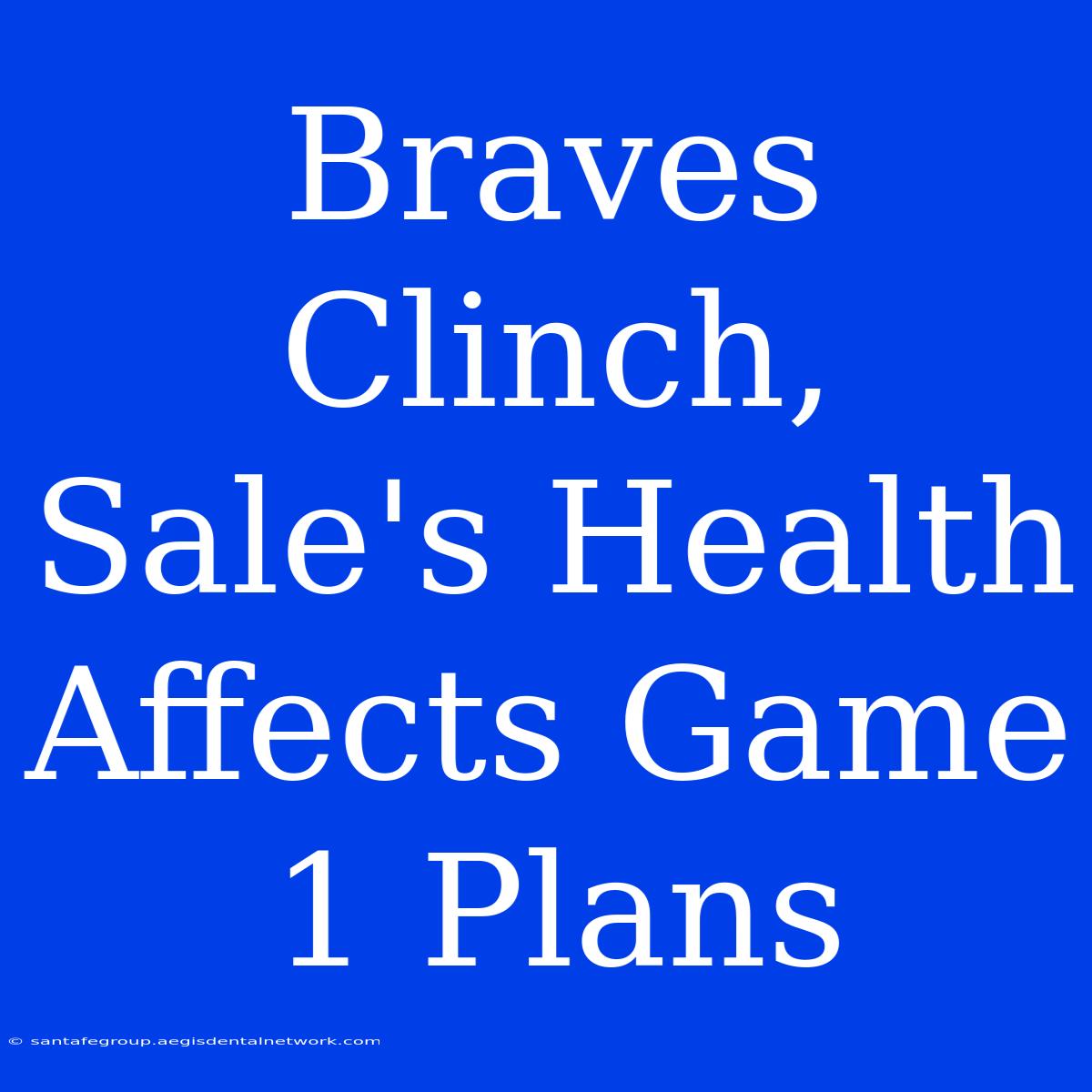 Braves Clinch, Sale's Health Affects Game 1 Plans