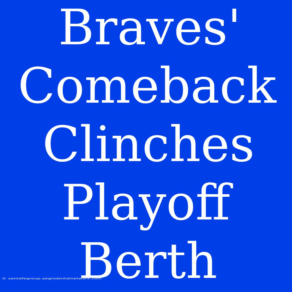 Braves' Comeback Clinches Playoff Berth