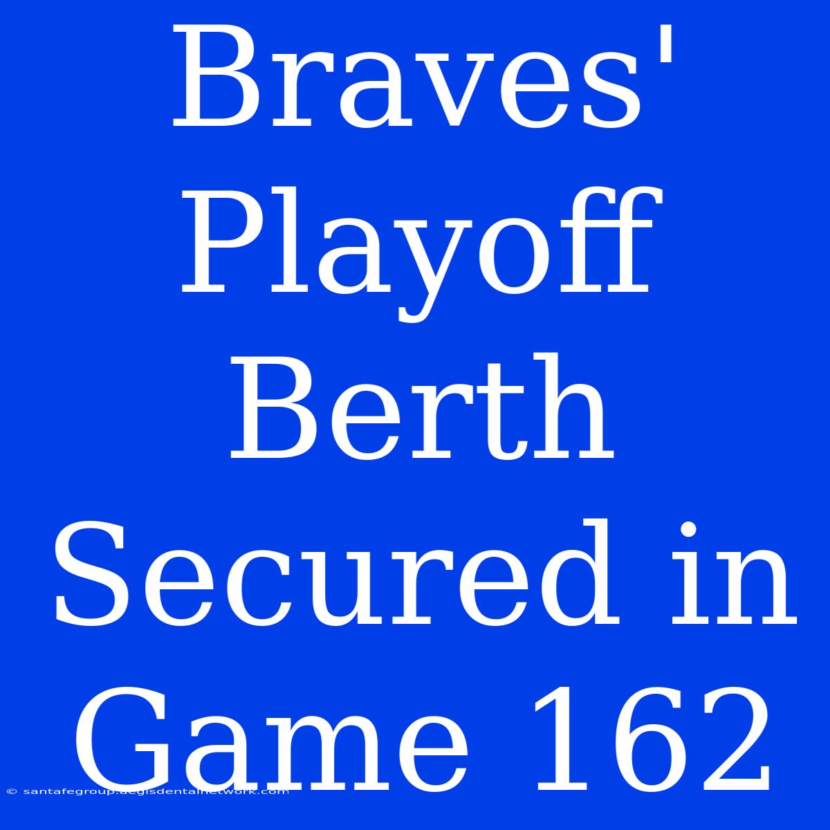 Braves' Playoff Berth Secured In Game 162