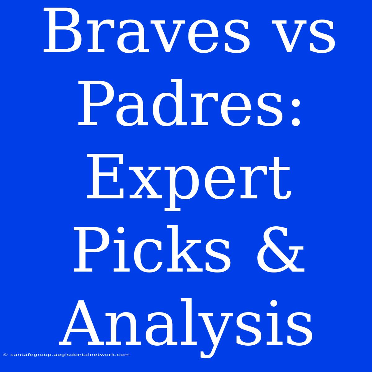 Braves Vs Padres: Expert Picks & Analysis