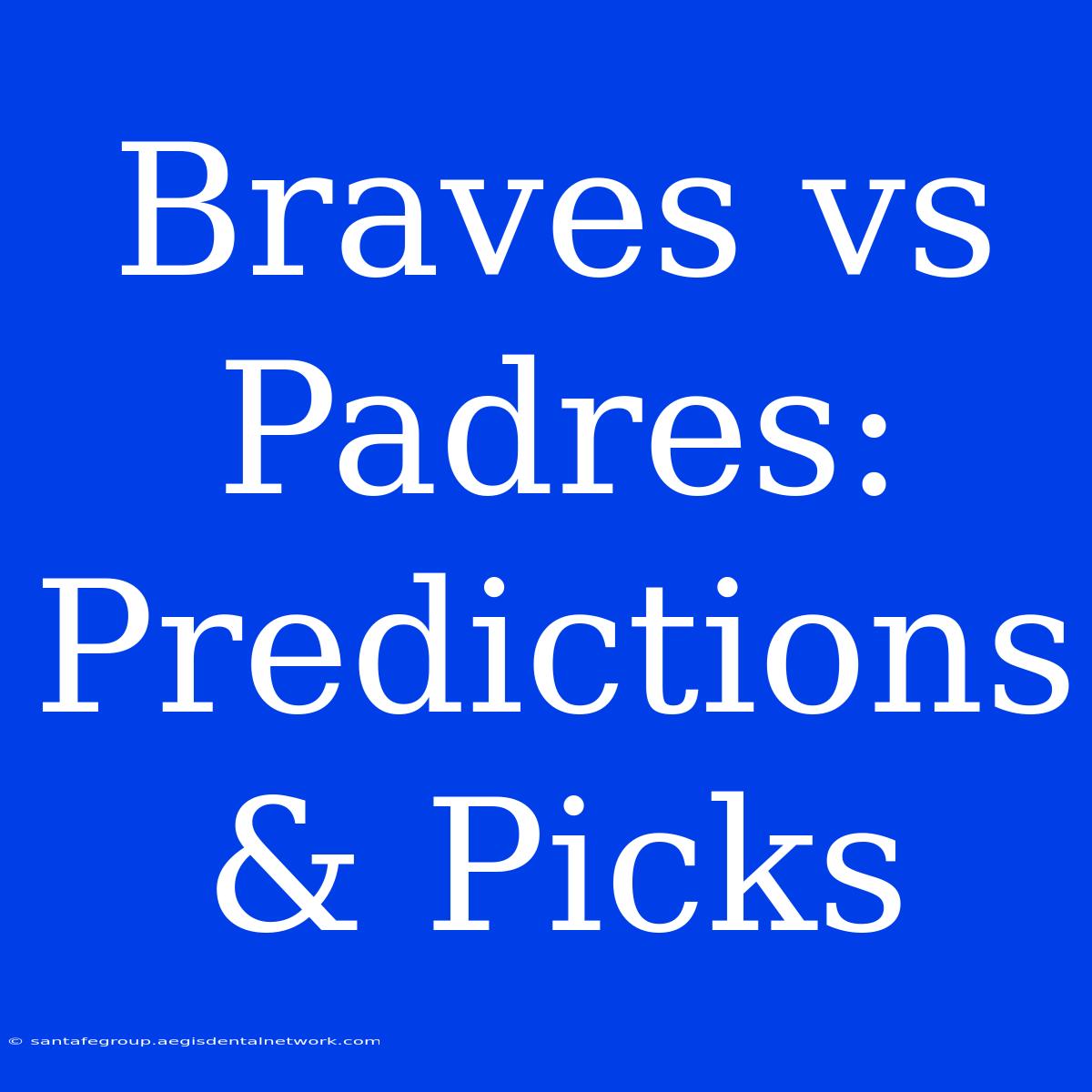 Braves Vs Padres: Predictions & Picks