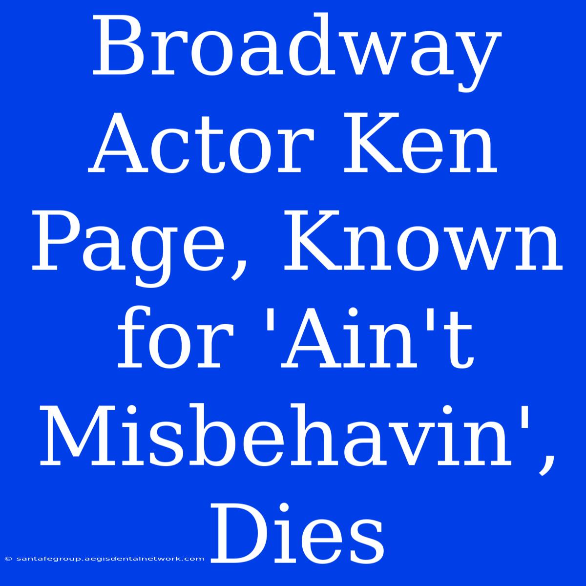 Broadway Actor Ken Page, Known For 'Ain't Misbehavin', Dies