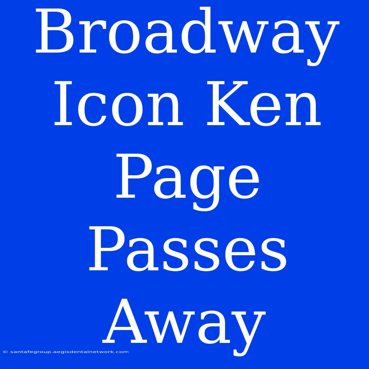 Broadway Icon Ken Page Passes Away 