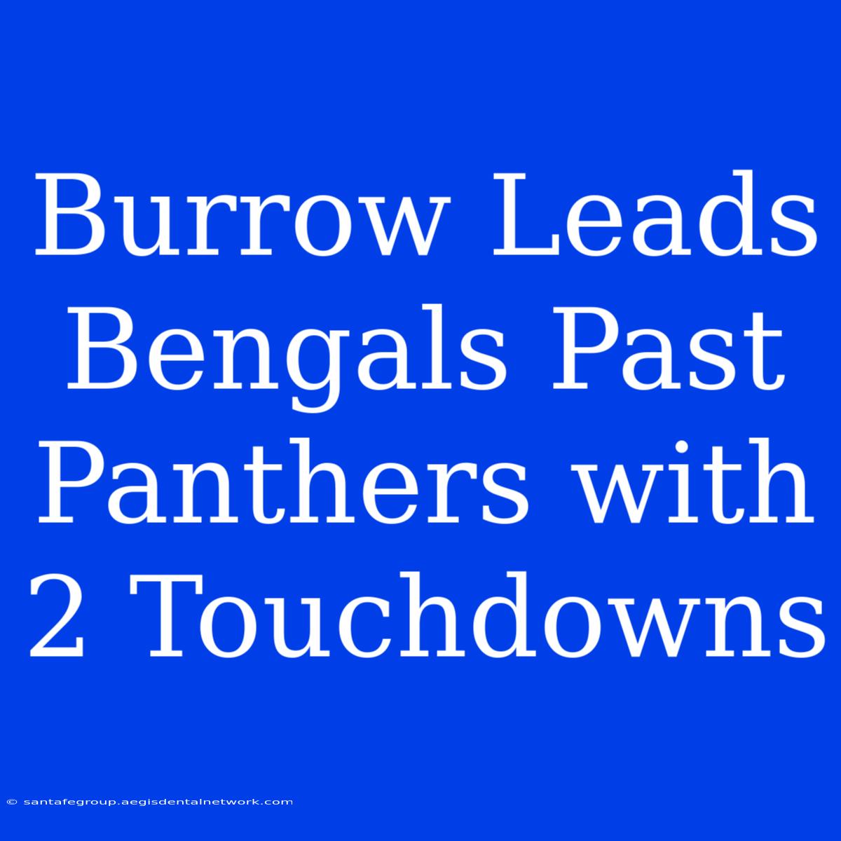 Burrow Leads Bengals Past Panthers With 2 Touchdowns