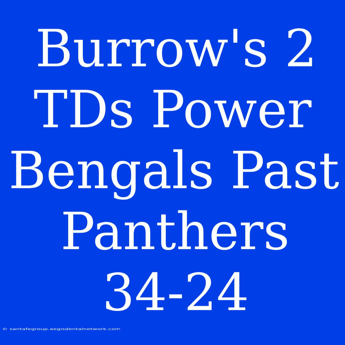 Burrow's 2 TDs Power Bengals Past Panthers 34-24