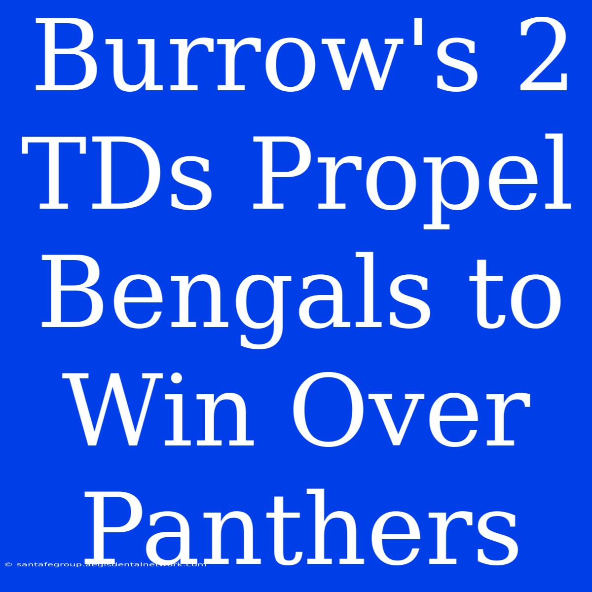 Burrow's 2 TDs Propel Bengals To Win Over Panthers