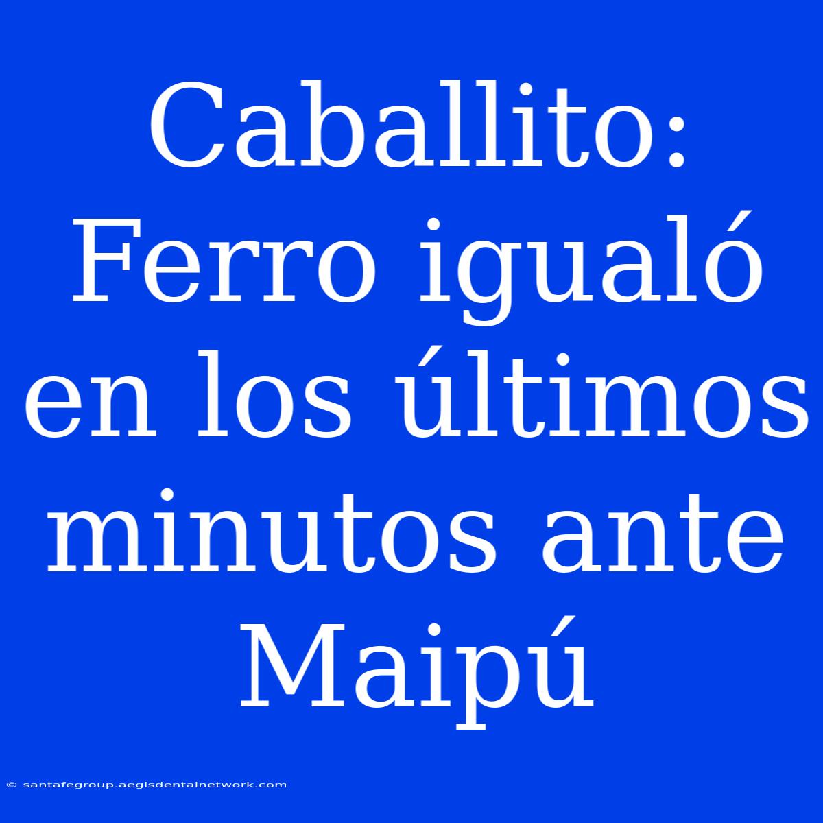 Caballito: Ferro Igualó En Los Últimos Minutos Ante Maipú 