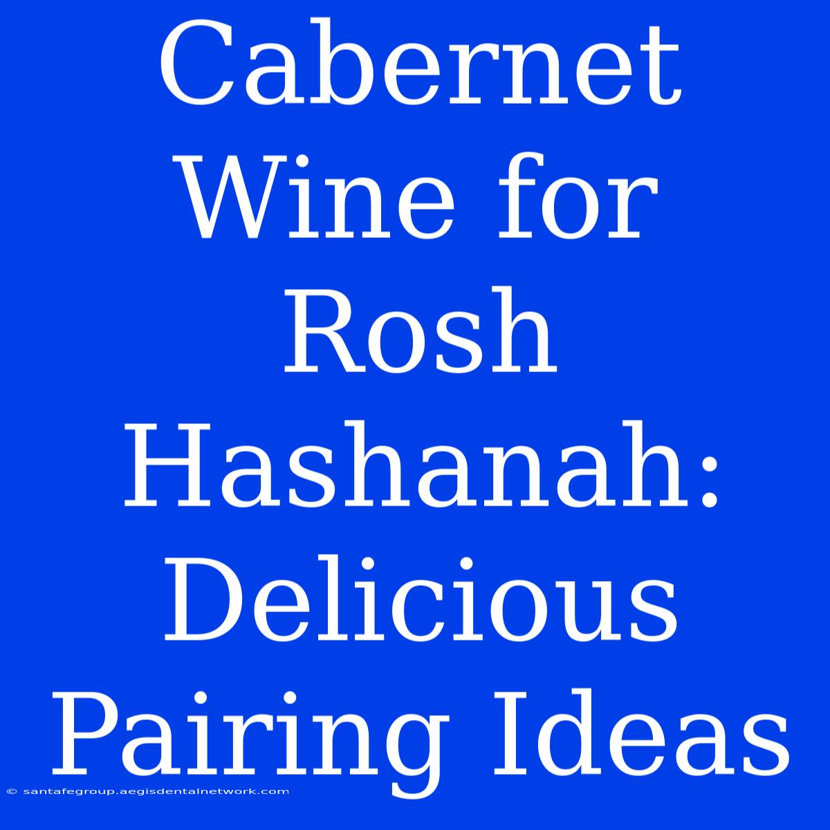 Cabernet Wine For Rosh Hashanah: Delicious Pairing Ideas