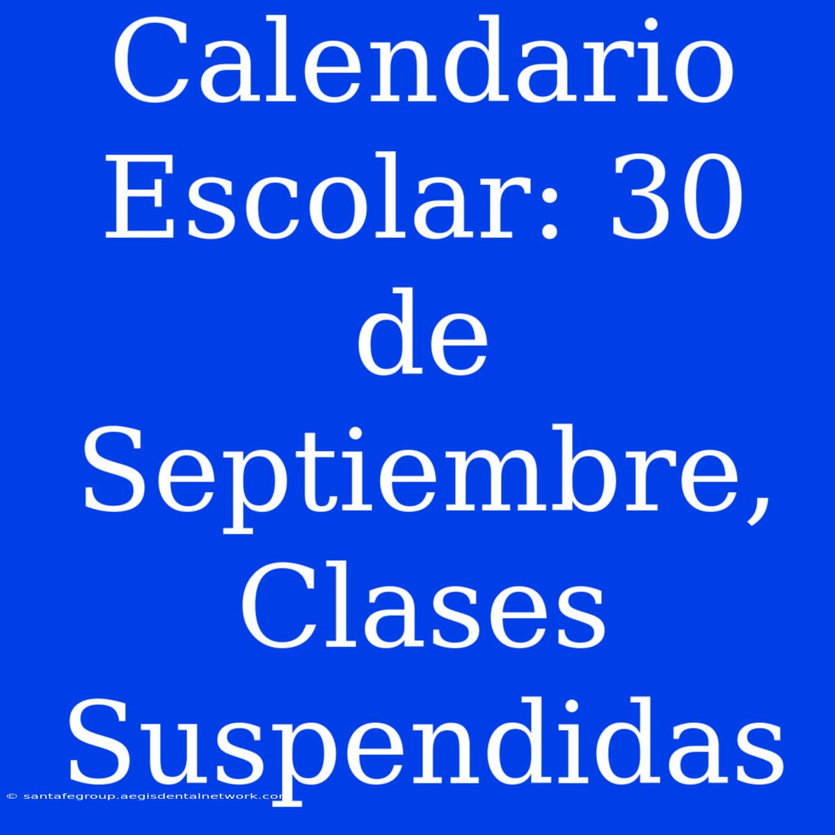 Calendario Escolar: 30 De Septiembre, Clases Suspendidas 