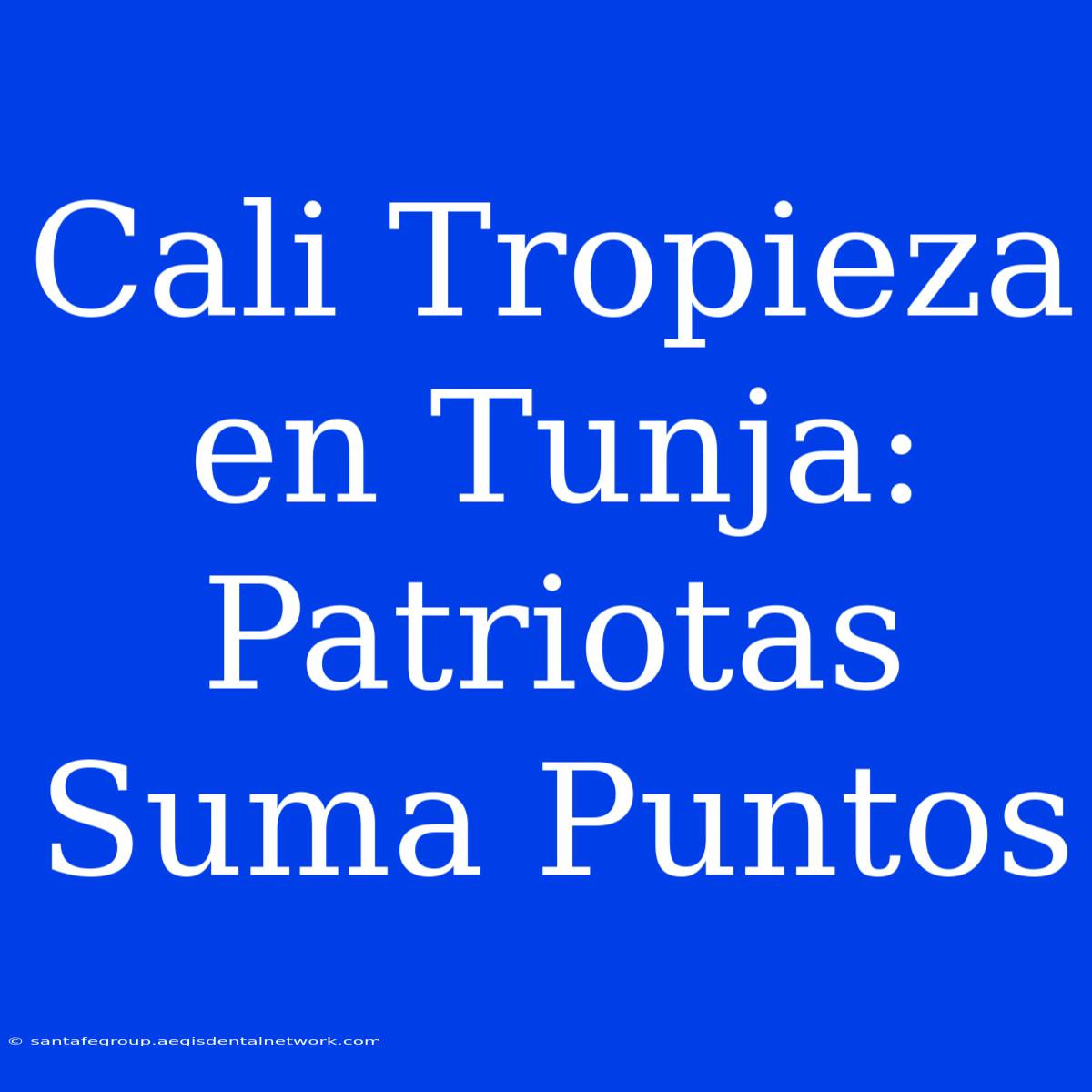 Cali Tropieza En Tunja: Patriotas Suma Puntos