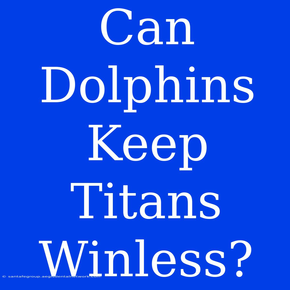 Can Dolphins Keep Titans Winless? 