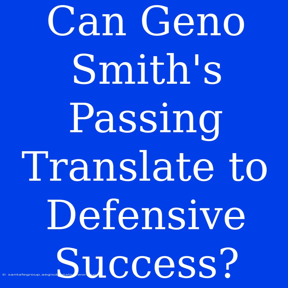 Can Geno Smith's Passing Translate To Defensive Success?