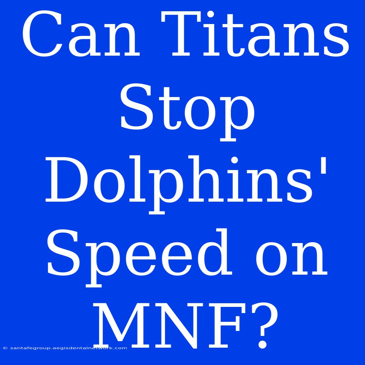 Can Titans Stop Dolphins' Speed On MNF?