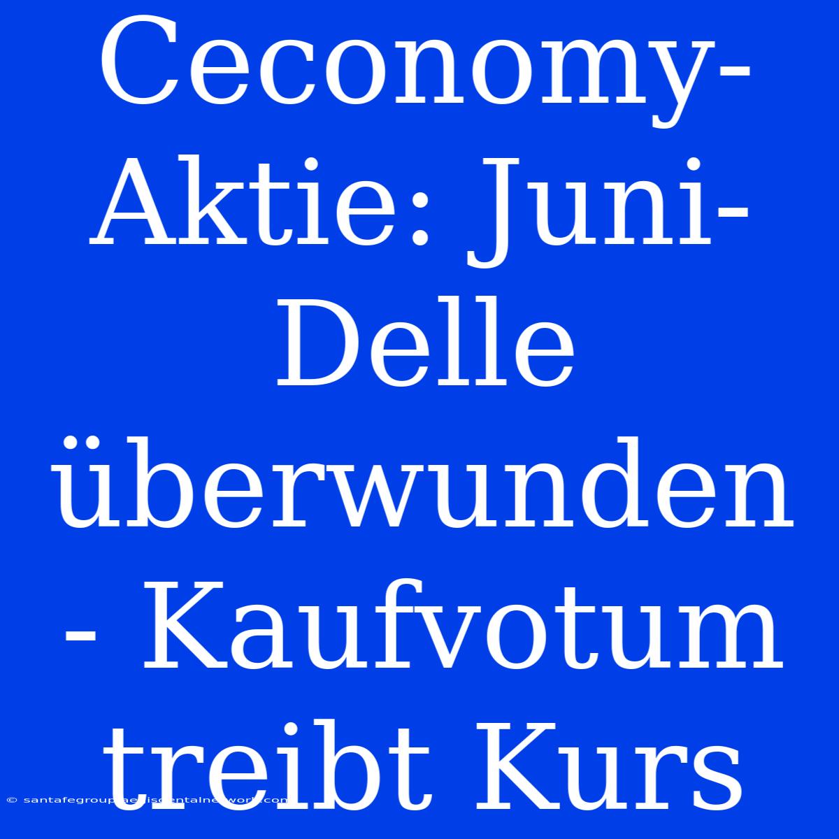 Ceconomy-Aktie: Juni-Delle Überwunden - Kaufvotum Treibt Kurs