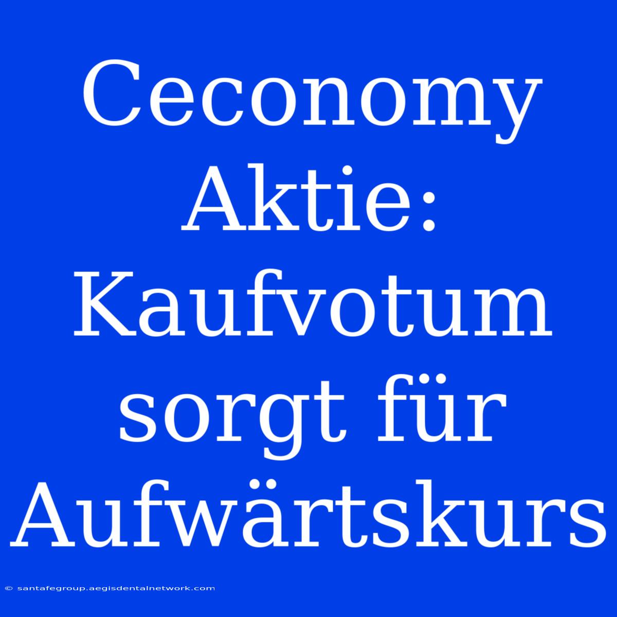 Ceconomy Aktie: Kaufvotum Sorgt Für Aufwärtskurs 