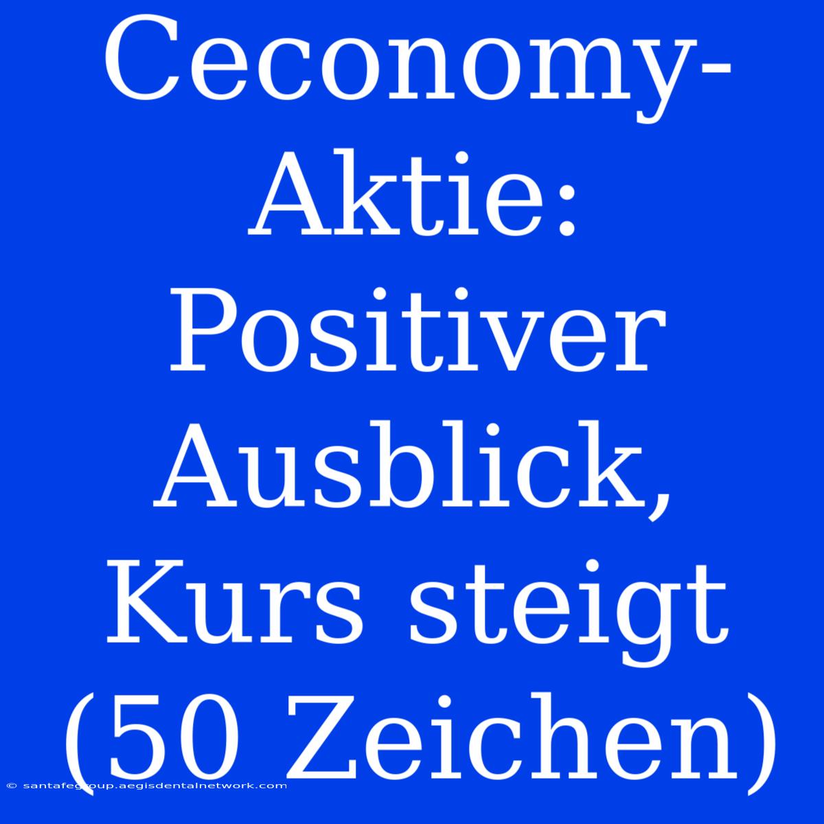 Ceconomy-Aktie: Positiver Ausblick, Kurs Steigt (50 Zeichen)