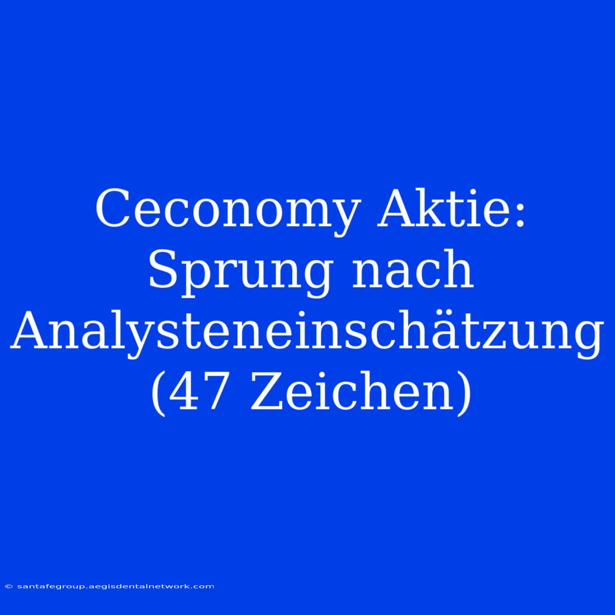 Ceconomy Aktie: Sprung Nach Analysteneinschätzung (47 Zeichen)