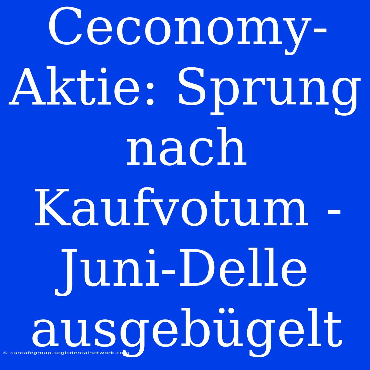 Ceconomy-Aktie: Sprung Nach Kaufvotum - Juni-Delle Ausgebügelt