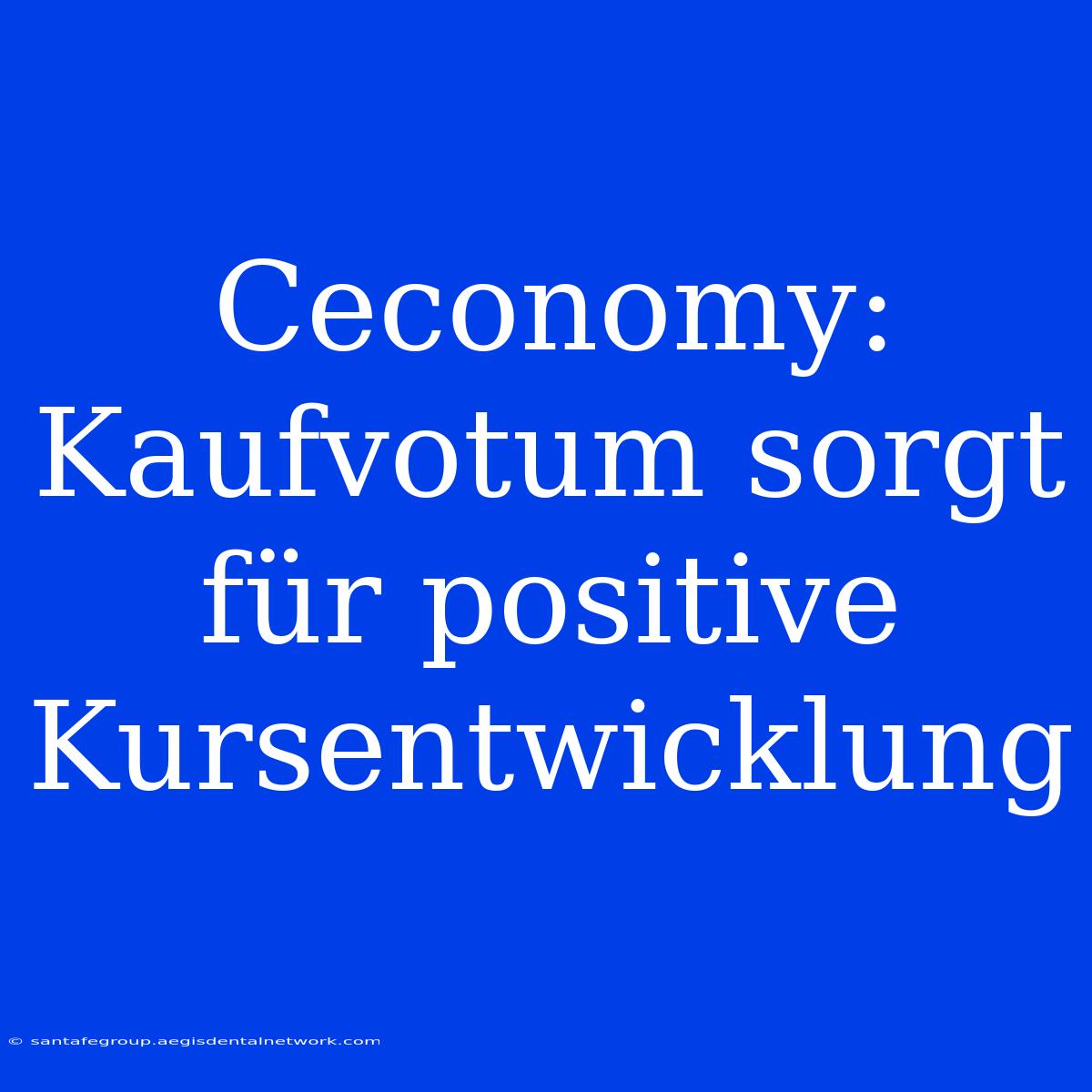 Ceconomy: Kaufvotum Sorgt Für Positive Kursentwicklung 