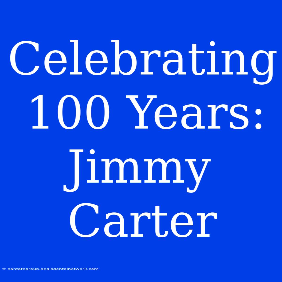 Celebrating 100 Years: Jimmy Carter