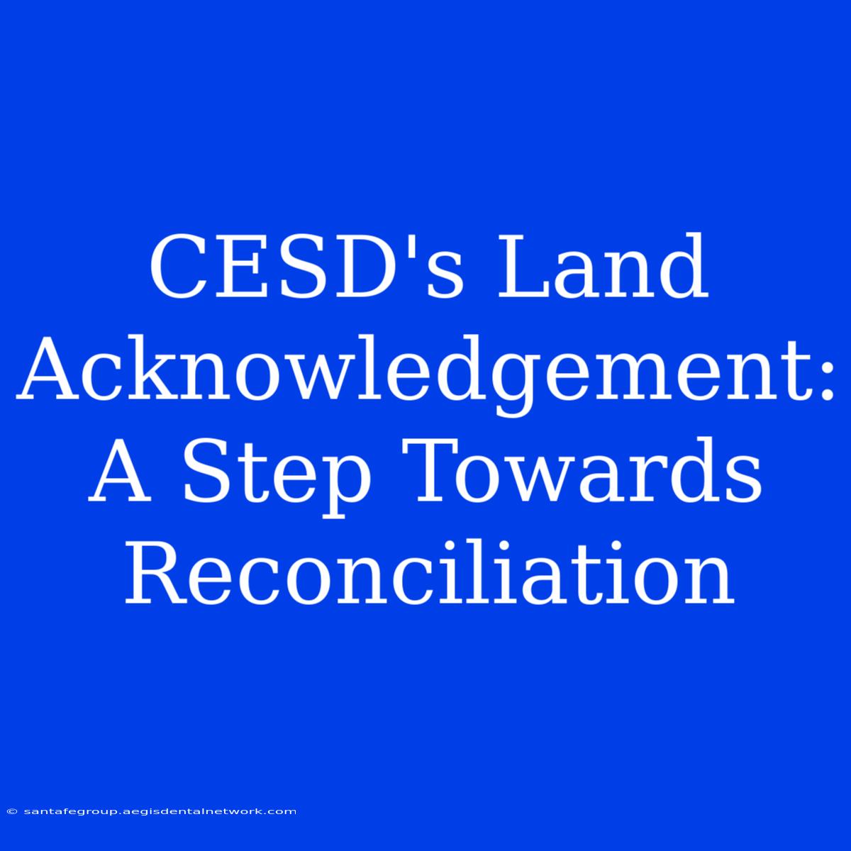 CESD's Land Acknowledgement: A Step Towards Reconciliation