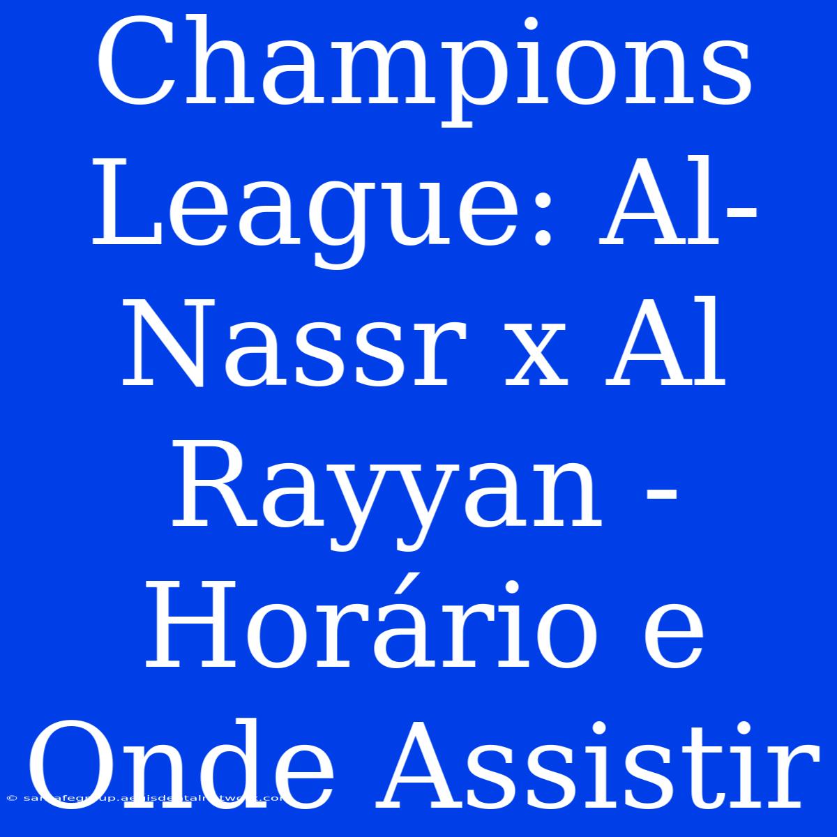 Champions League: Al-Nassr X Al Rayyan - Horário E Onde Assistir