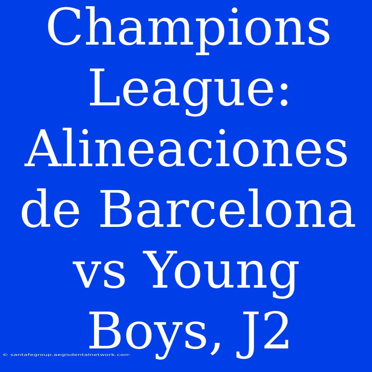 Champions League: Alineaciones De Barcelona Vs Young Boys, J2