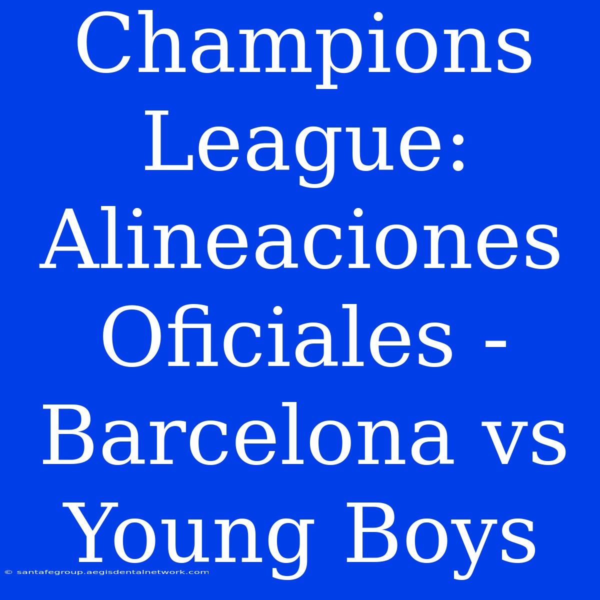 Champions League: Alineaciones Oficiales - Barcelona Vs Young Boys