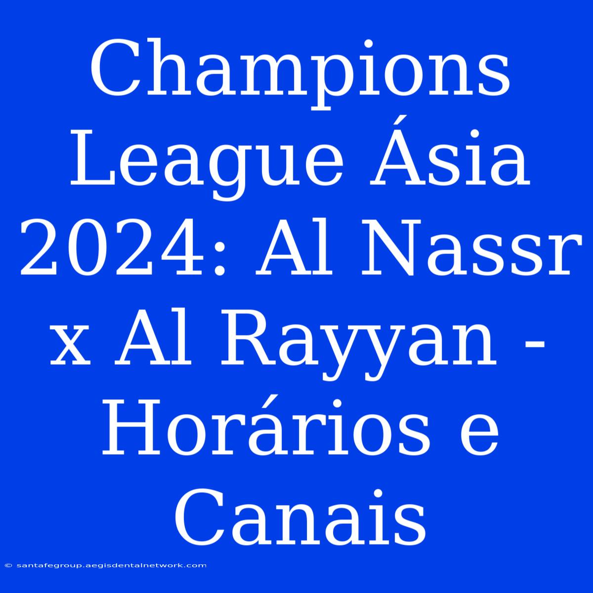 Champions League Ásia 2024: Al Nassr X Al Rayyan - Horários E Canais