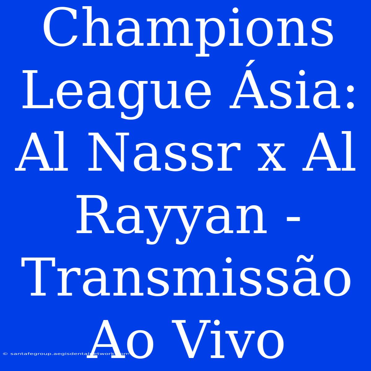 Champions League Ásia: Al Nassr X Al Rayyan - Transmissão Ao Vivo